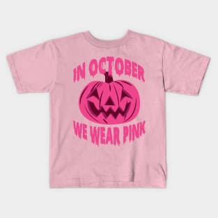 In October We Wear Pink Breast Cancer Awareness Kids T-Shirt